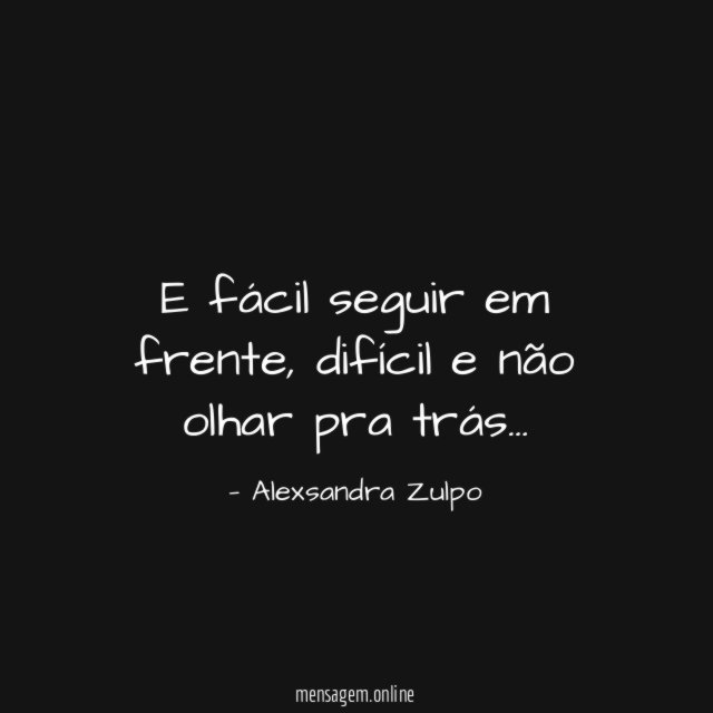 E fácil seguir em frente
