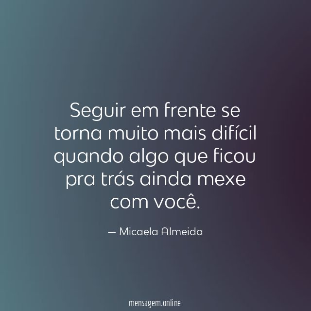 Seguir em frente se torna muito mais difícil