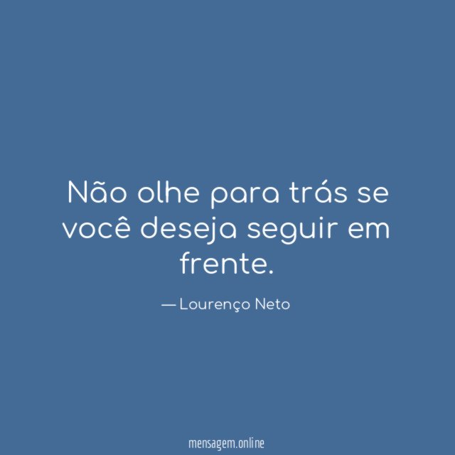 Não olhe para trás se você deseja seguir em frente