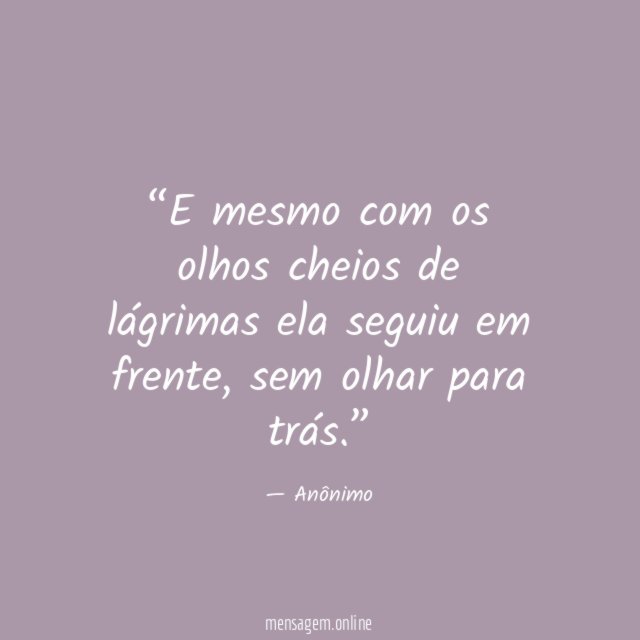 E mesmo com os olhos cheios de lágrimas