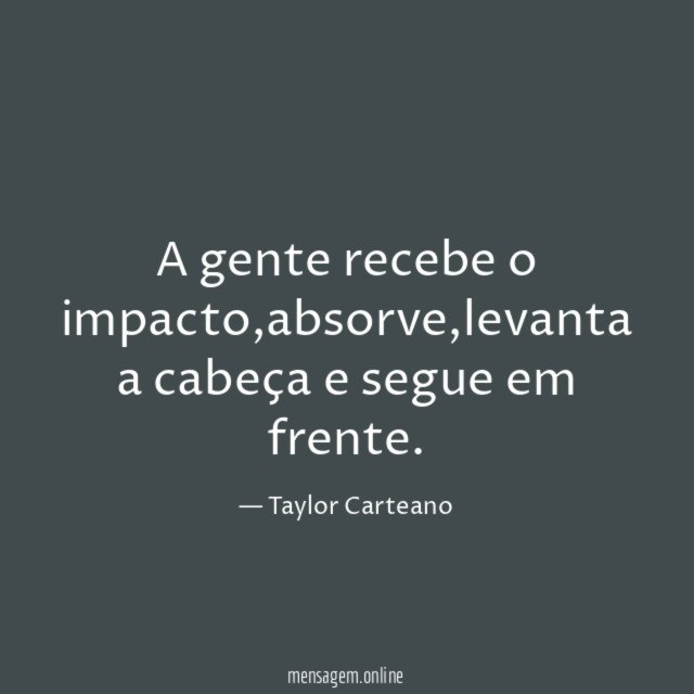 A gente recebe o impacto