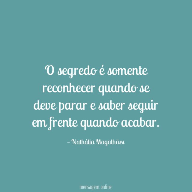 O segredo é somente reconhecer quando se deve