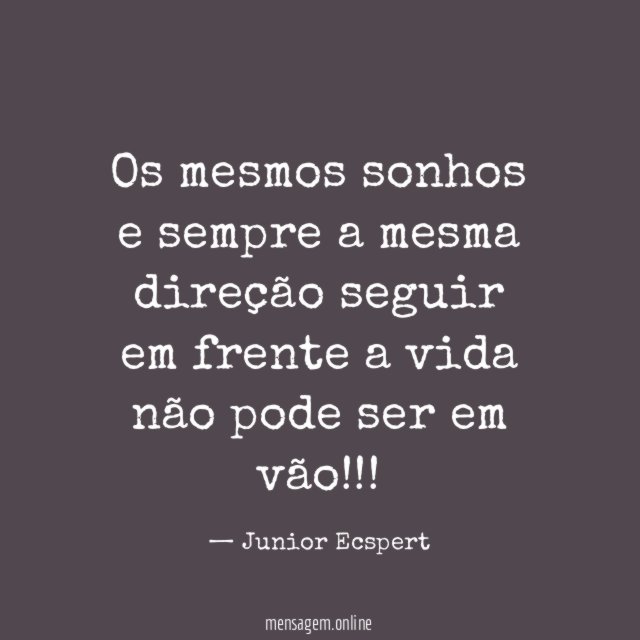 Os mesmos sonhos e sempre a mesma direção