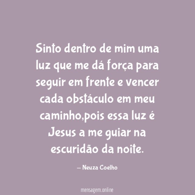Sinto dentro de mim uma luz que me