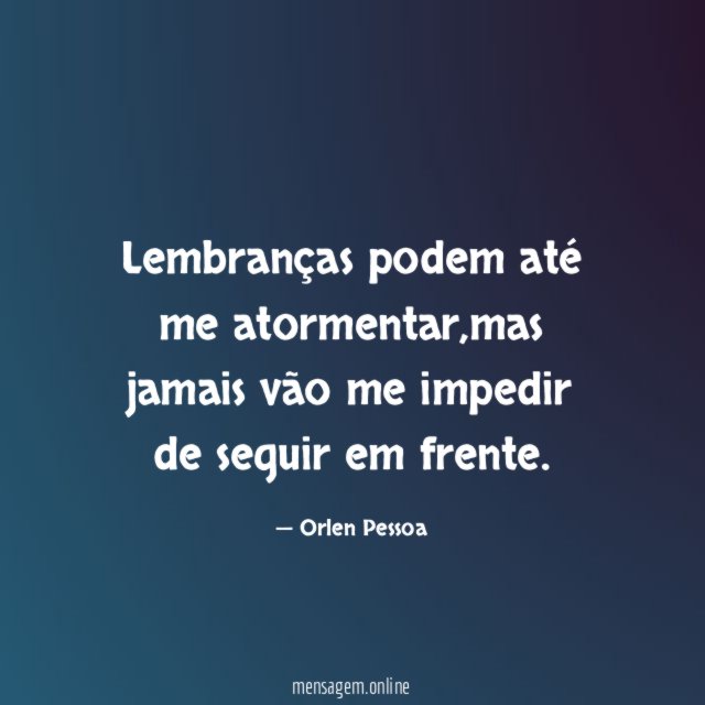 Lembranças podem até me atormentar