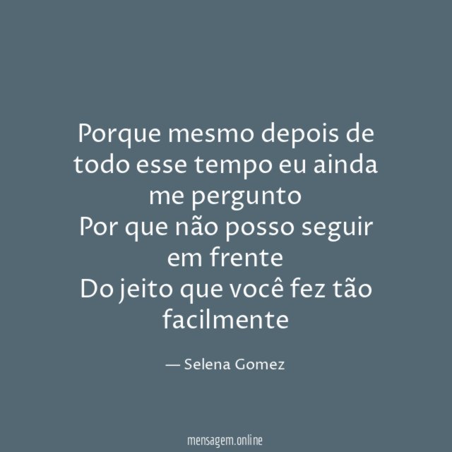 Porque mesmo depois de todo esse tempo eu