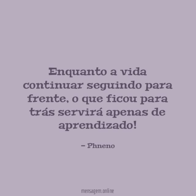 Enquanto a vida continuar seguindo para frente