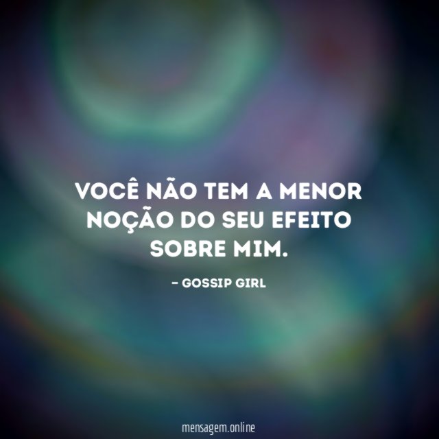 Você não tem a menor noção do seu