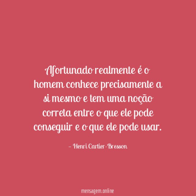 Afortunado realmente é o homem conhece precisamente a