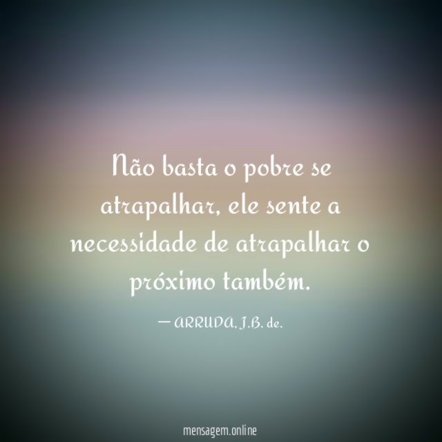 Não basta o pobre se atrapalhar