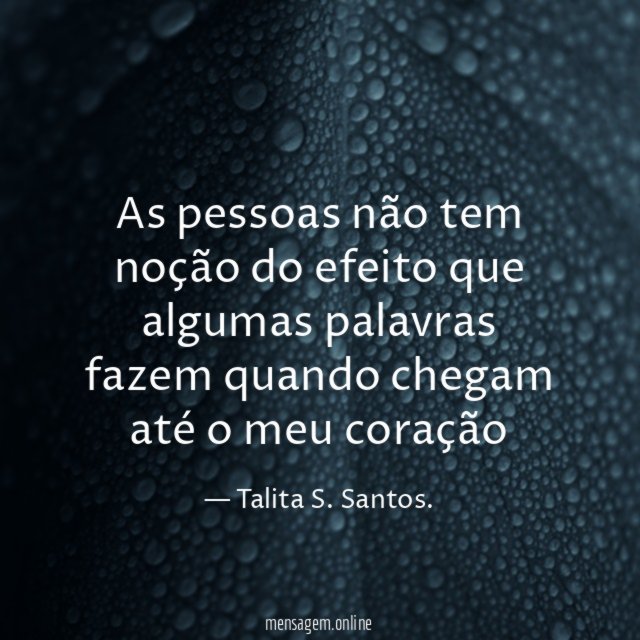 As pessoas não tem noção do efeito que