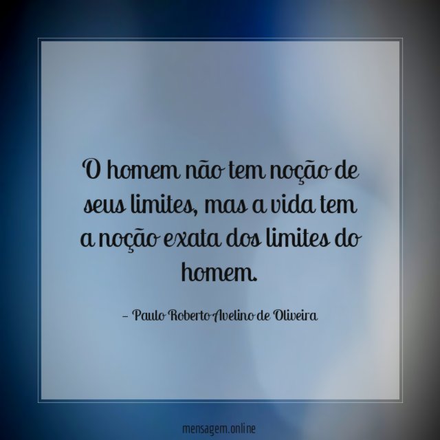 O homem não tem noção de seus limites