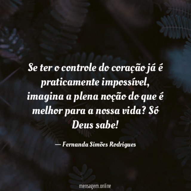 Se ter o controle do coração já é praticamente impossível