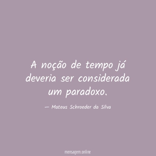 A noção de tempo já deveria ser considerada um paradoxo