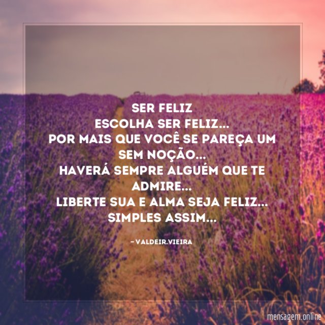 SER FELIZ Escolha ser feliz