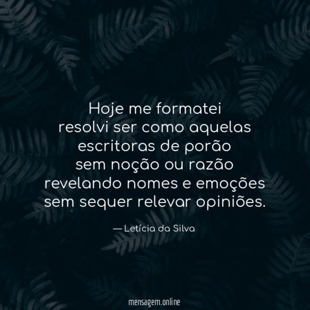 Hoje me formatei resolvi ser como aquelas escritoras de