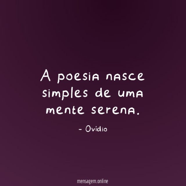 A poesia nasce simples de uma mente serena
