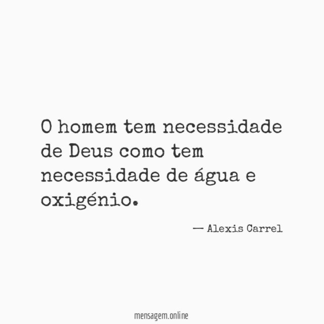 O homem tem necessidade de Deus como tem