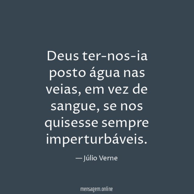 Deus ter-nos-ia posto água nas veias