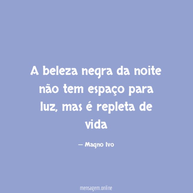 A beleza negra da noite não tem espaço para luz