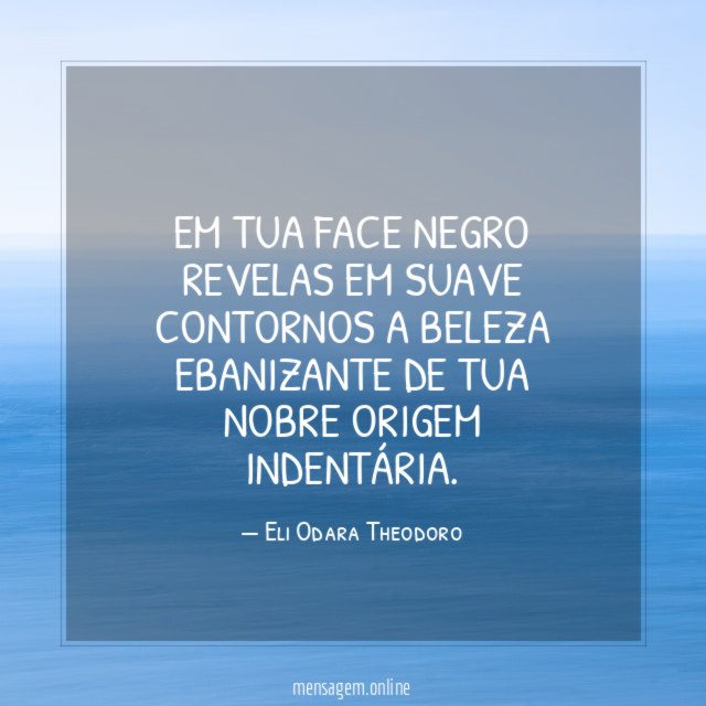 Em tua face negro revelas em suave contornos