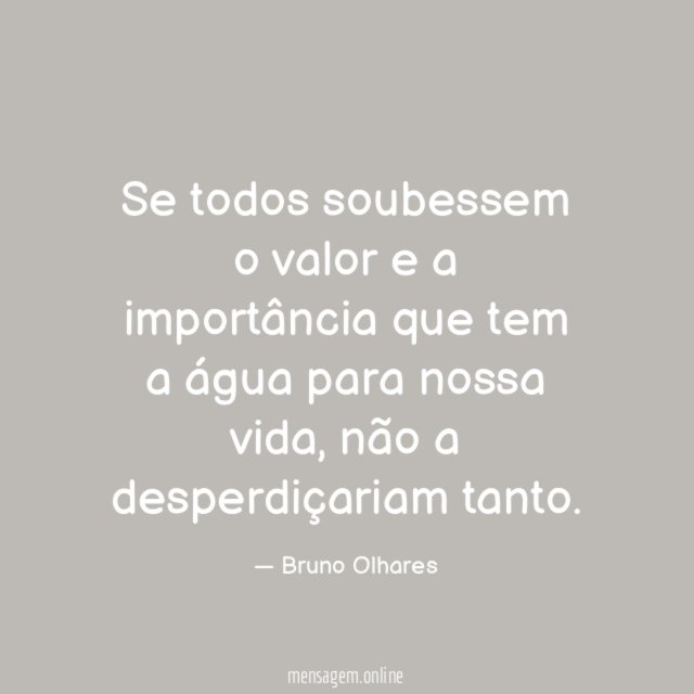 Se todos soubessem o valor e a importância