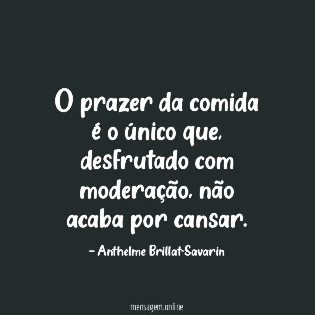 O prazer da comida é o único que