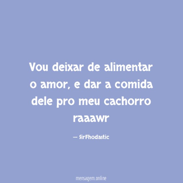 Vou deixar de alimentar o amor