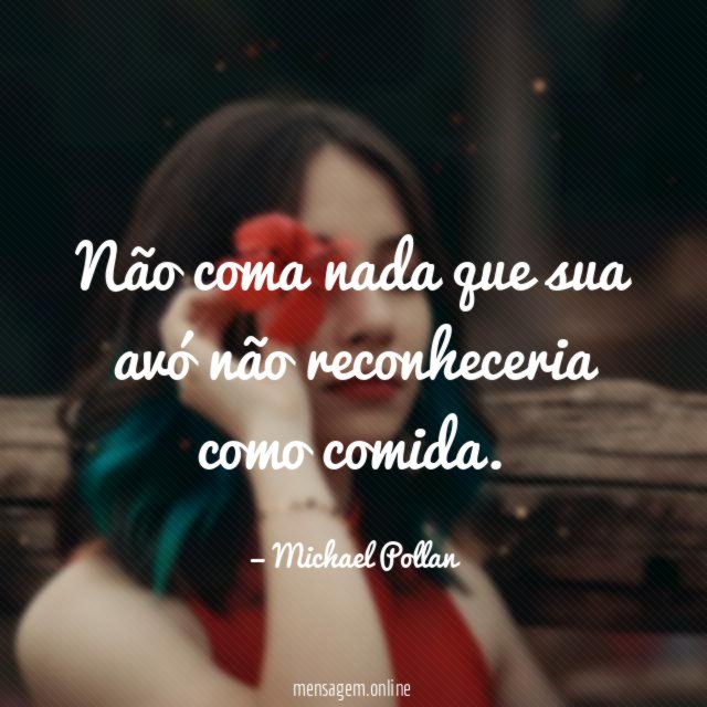 Não coma nada que sua avó não reconheceria como comida