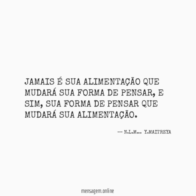 JAMAIS É SUA ALIMENTAÇÃO QUE MUDARÁ SUA FORMA DE PENSAR