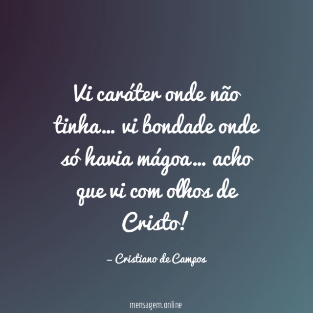 Vi caráter onde não tinha