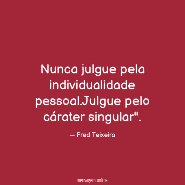 Nunca julgue pela individualidade pessoal