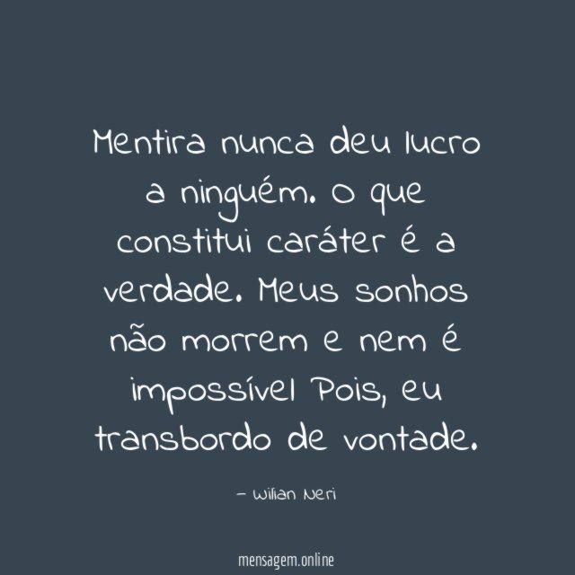 Mentira nunca deu lucro a ninguém