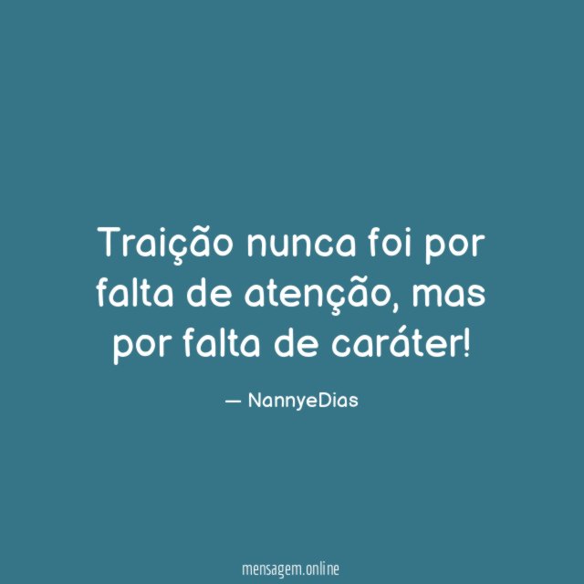 Traição nunca foi por falta de atenção