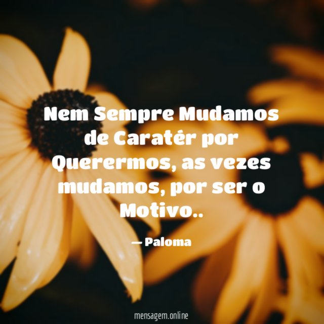 Nem Sempre Mudamos de Caratér por Querermos