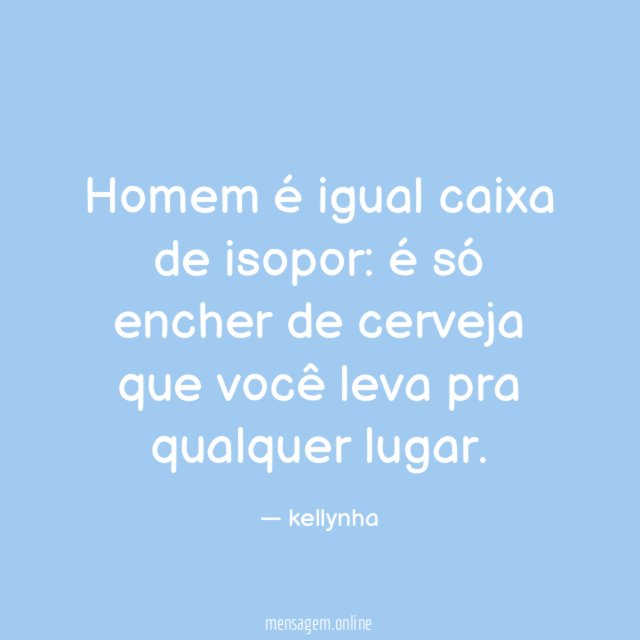 Homem é igual caixa de isopor