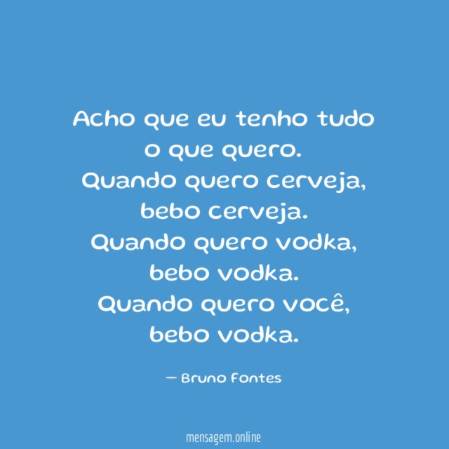 Acho que eu tenho tudo o que quero