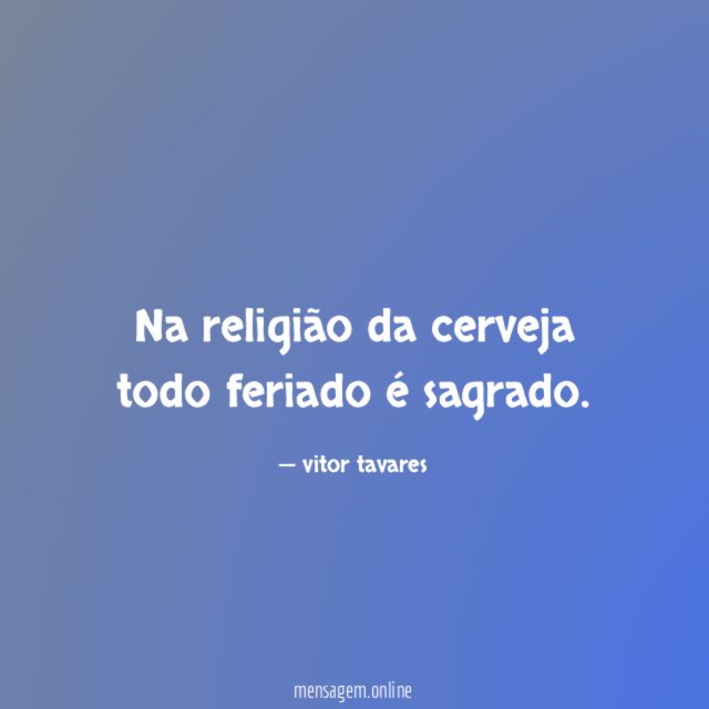 Na religião da cerveja todo feriado é sagrado