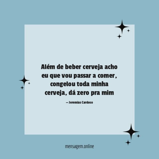 Além de beber cerveja acho eu que vou passar a comer