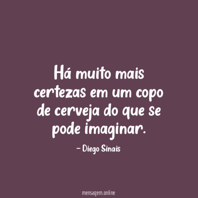 Há muito mais certezas em um copo de