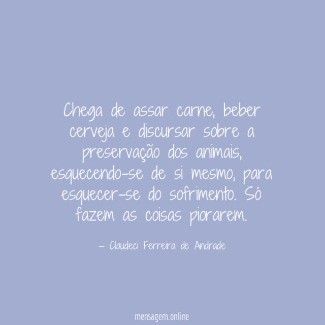Chega de assar carne