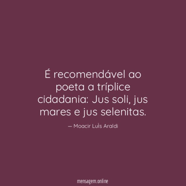 É recomendável ao poeta a tríplice cidadania