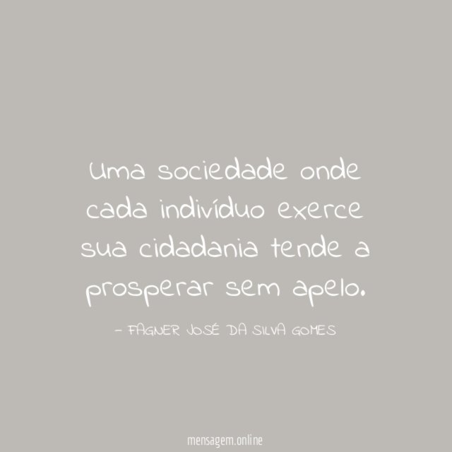 Uma sociedade onde cada indivíduo exerce sua cidadania