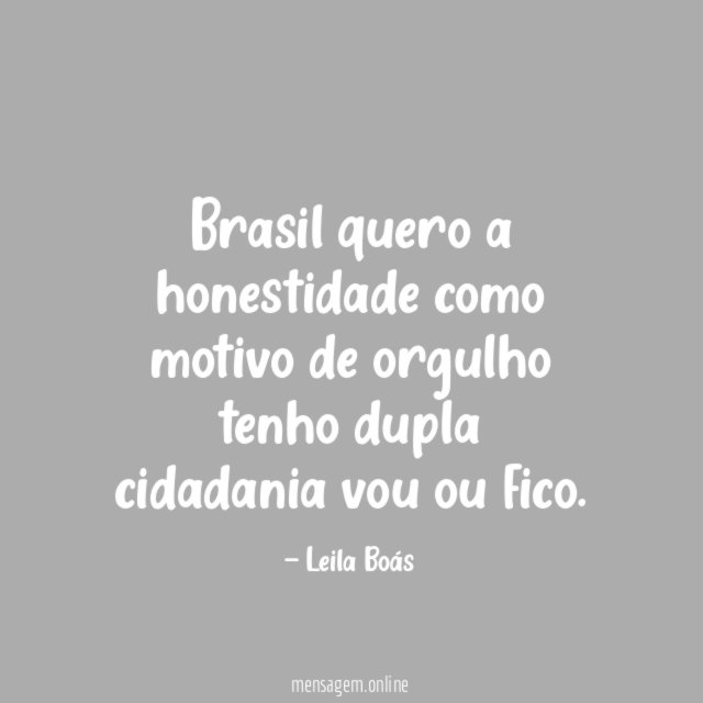 Brasil quero a honestidade como motivo de orgulho