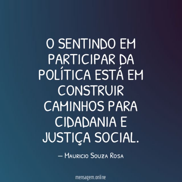 O sentindo em participar da política está em