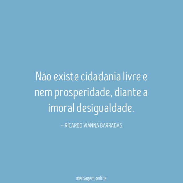Não existe cidadania livre e nem prosperidade