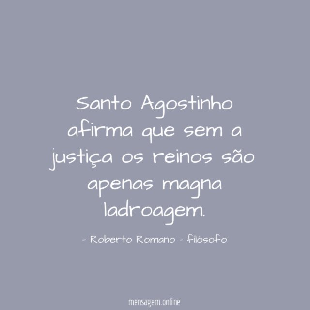 Santo Agostinho afirma que sem a justiça os