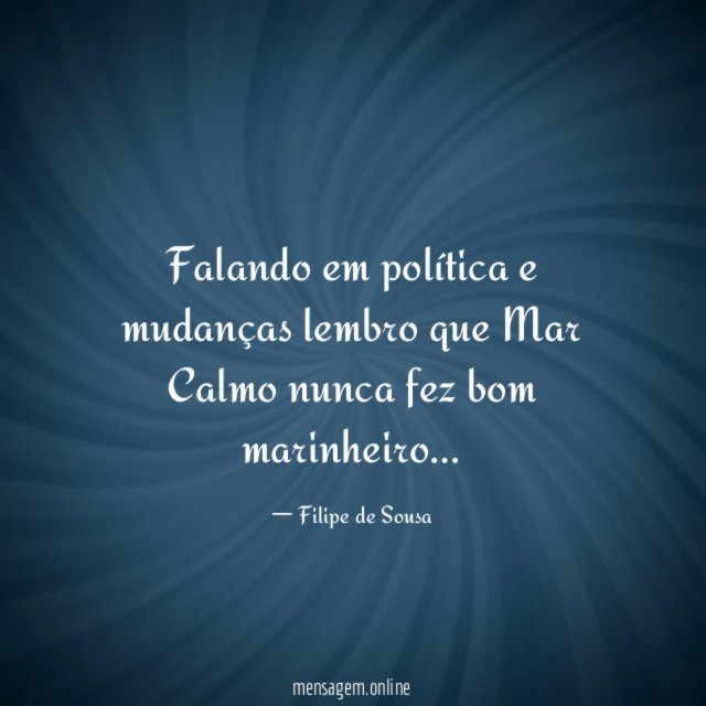 Falando em política e mudanças lembro que Mar