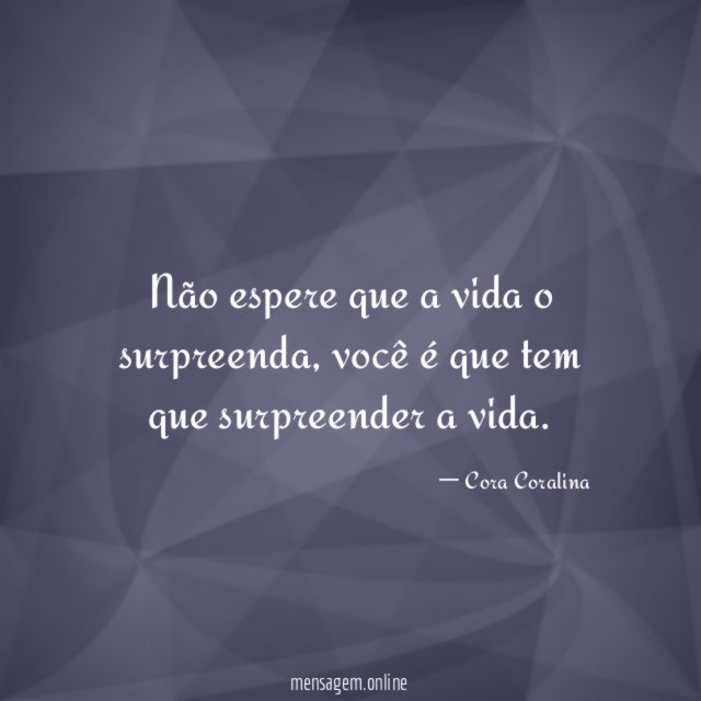 Não espere que a vida o surpreenda