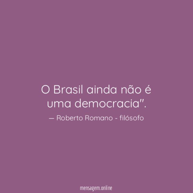 O Brasil ainda não é uma democracia"